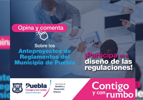 Invita Ayuntamiento de Puebla a participar en el diseño de regulaciones