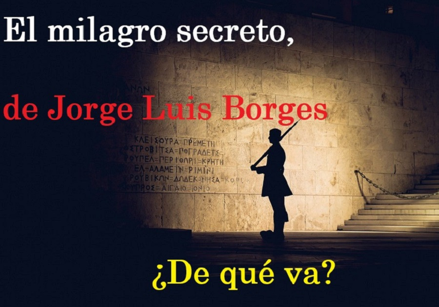El milagro secreto, de Jorge Luis Borges/ ¿De qué va?