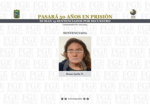 Pasará Rosa Isela 50 años en prisión por secuestro