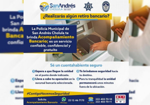 Mantiene vigente policía de San Andrés Cholula Programa de Acompañamiento Bancario