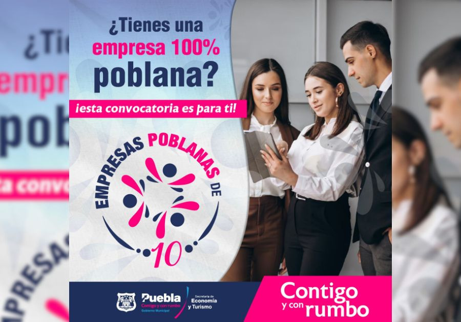 Lanza Ayuntamiento de Puebla convocatoria de “Empresas Poblanas de 10”