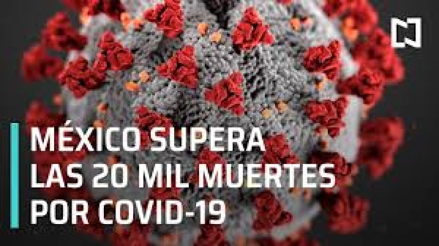 México supera los 20 mil muertos por Covid-19 | Cifras Covid-19 México - Las Noticias
